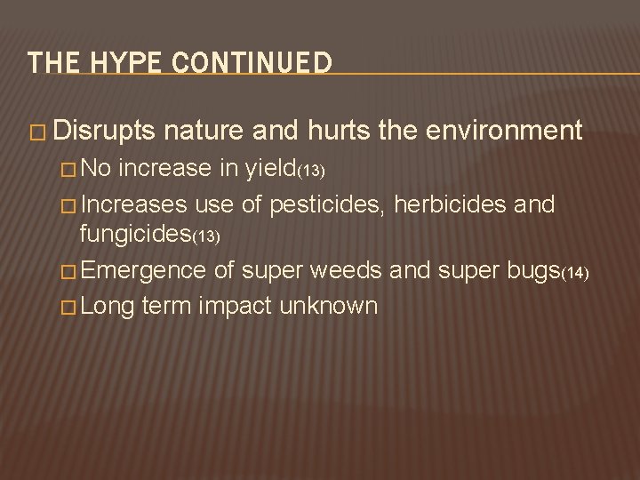 THE HYPE CONTINUED � Disrupts � No nature and hurts the environment increase in