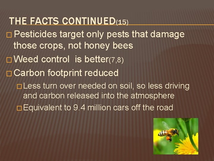 THE FACTS CONTINUED(15) � Pesticides target only pests that damage those crops, not honey