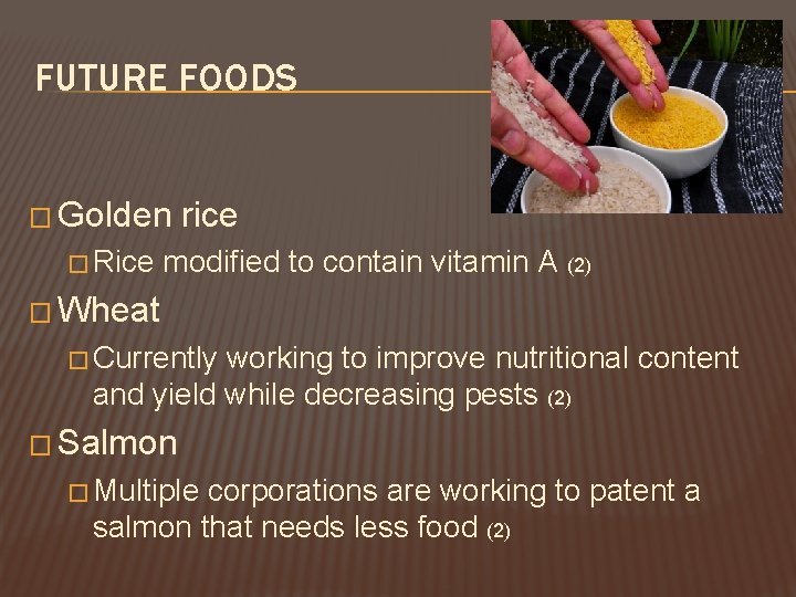 FUTURE FOODS � Golden � Rice rice modified to contain vitamin A (2) �