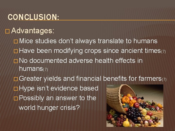 CONCLUSION: � Advantages: � Mice studies don’t always translate to humans � Have been