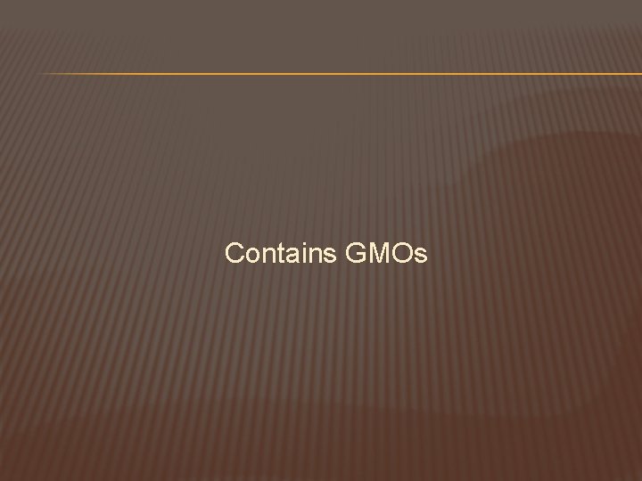Contains GMOs 