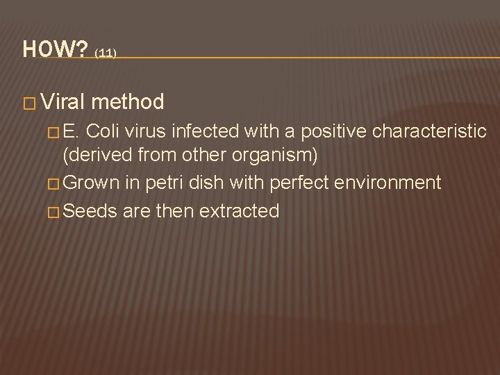 HOW? (11) � Viral � E. method Coli virus infected with a positive characteristic