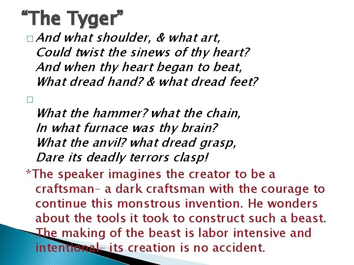“The Tyger” � And what shoulder, & what art, Could twist the sinews of