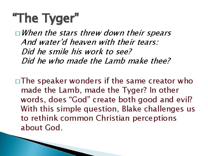 “The Tyger” � When the stars threw down their spears And water’d heaven with