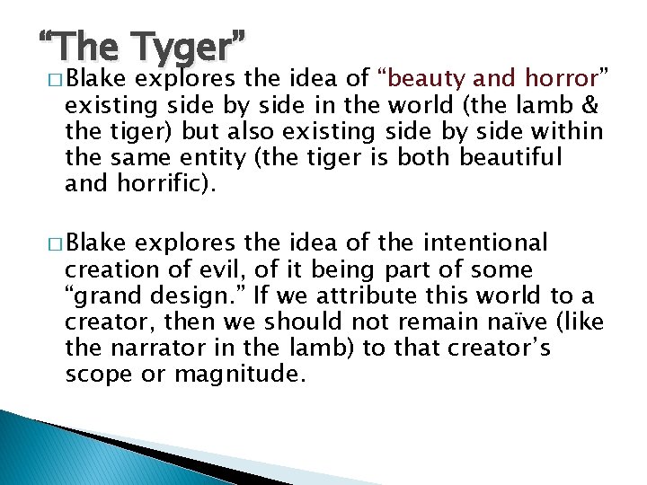 “The Tyger” � Blake explores the idea of “beauty and horror” existing side by