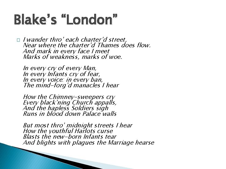 Blake’s “London” � I wander thro’ each charter’d street, Near where the charter’d Thames