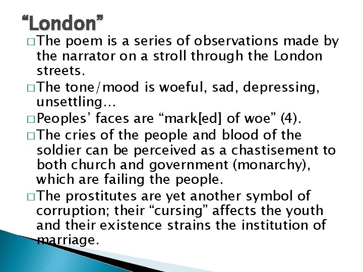 “London” � The poem is a series of observations made by the narrator on