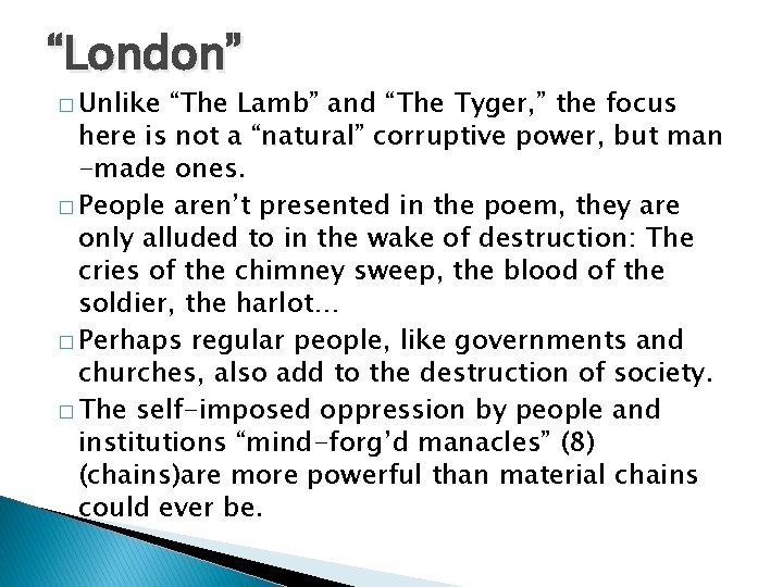 “London” � Unlike “The Lamb” and “The Tyger, ” the focus here is not