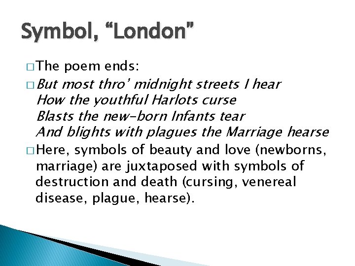 Symbol, “London” � The � But poem ends: most thro’ midnight streets I hear