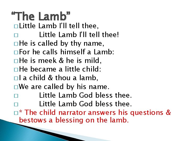 “The Lamb” � Little Lamb I'll tell thee, � Little Lamb I'll tell thee!