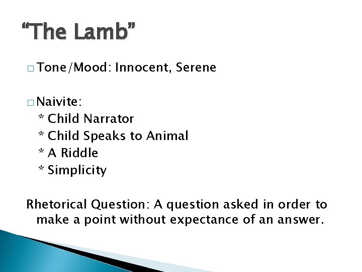 “The Lamb” � Tone/Mood: Innocent, Serene � Naivite: * * Child Narrator Child Speaks