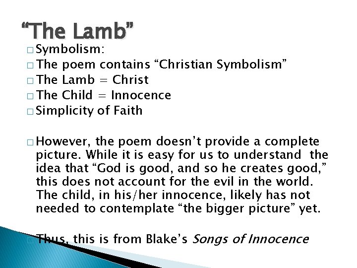 “The Lamb” � Symbolism: � The poem contains “Christian Symbolism” � The Lamb =