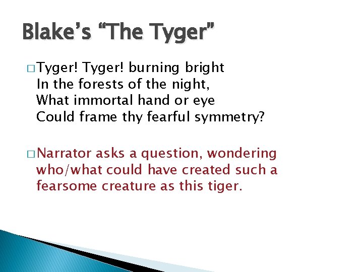 Blake’s “The Tyger” � Tyger! burning bright In the forests of the night, What