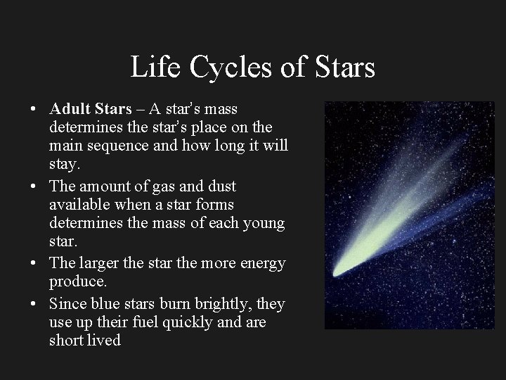 Life Cycles of Stars • Adult Stars – A star’s mass determines the star’s