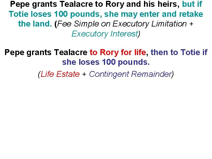 Pepe grants Tealacre to Rory and his heirs, but if Totie loses 100 pounds,