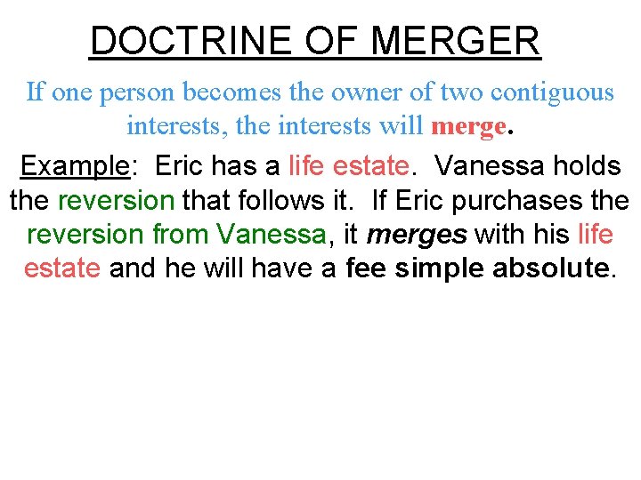 DOCTRINE OF MERGER If one person becomes the owner of two contiguous interests, the