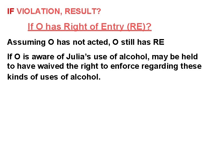 IF VIOLATION, RESULT? If O has Right of Entry (RE)? Assuming O has not