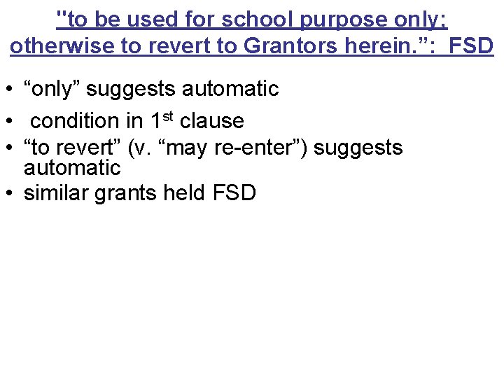 "to be used for school purpose only; otherwise to revert to Grantors herein. ”: