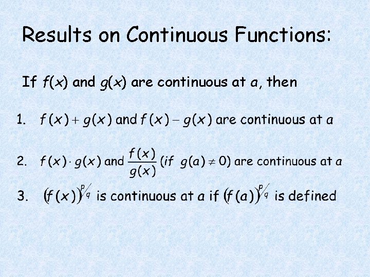 Results on Continuous Functions: If f(x) and g(x) are continuous at a, then 