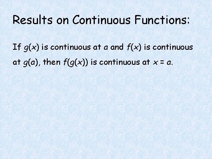 Results on Continuous Functions: If g(x) is continuous at a and f(x) is continuous