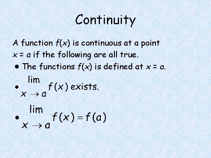 Continuity A function f(x) is continuous at a point x = a if the