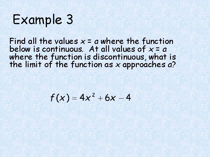 Example 3 Find all the values x = a where the function below is