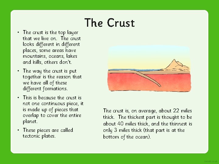  • The crust is the top layer that we live on. The crust