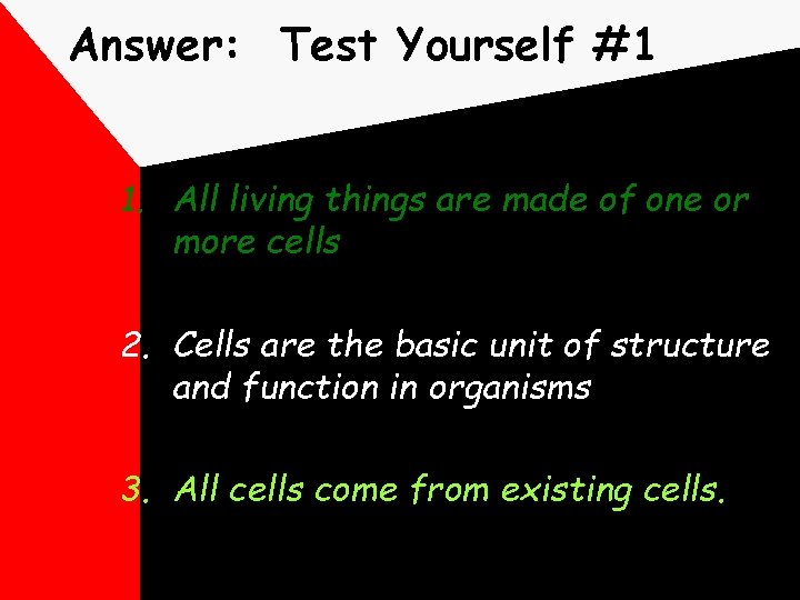 Answer: Test Yourself #1 1. All living things are made of one or more