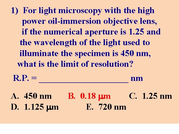 1) For light microscopy with the high power oil-immersion objective lens, if the numerical