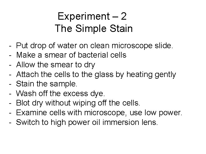 Experiment – 2 The Simple Stain - Put drop of water on clean microscope