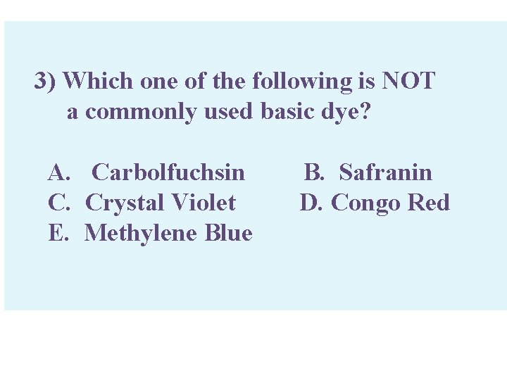 3) Which one of the following is NOT a commonly used basic dye? A.