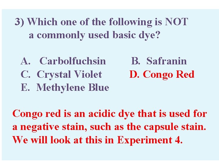 3) Which one of the following is NOT a commonly used basic dye? A.