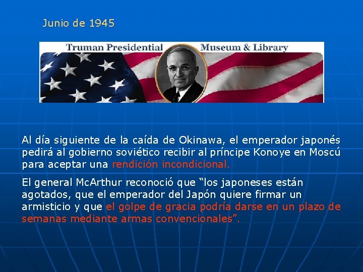 Junio de 1945 Al día siguiente de la caída de Okinawa, el emperador japonés