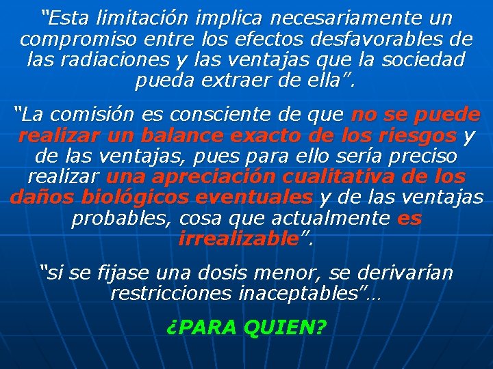 “Esta limitación implica necesariamente un compromiso entre los efectos desfavorables de las radiaciones y