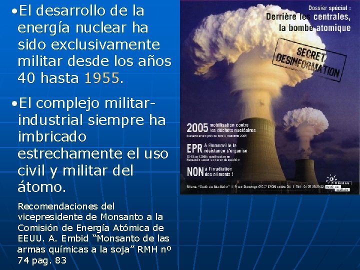  • El desarrollo de la energía nuclear ha sido exclusivamente militar desde los