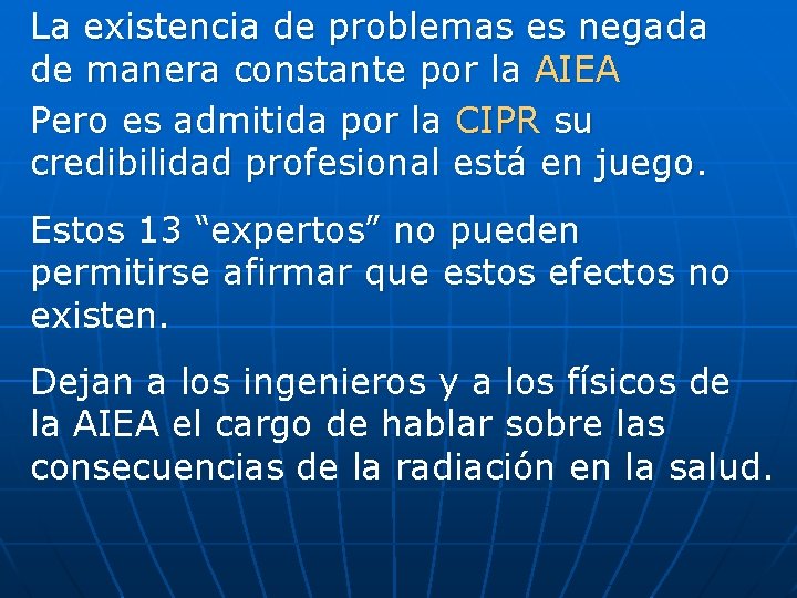 La existencia de problemas es negada de manera constante por la AIEA Pero es