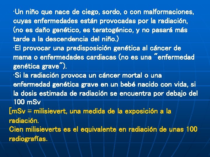  • Un niño que nace de ciego, sordo, o con malformaciones, cuyas enfermedades