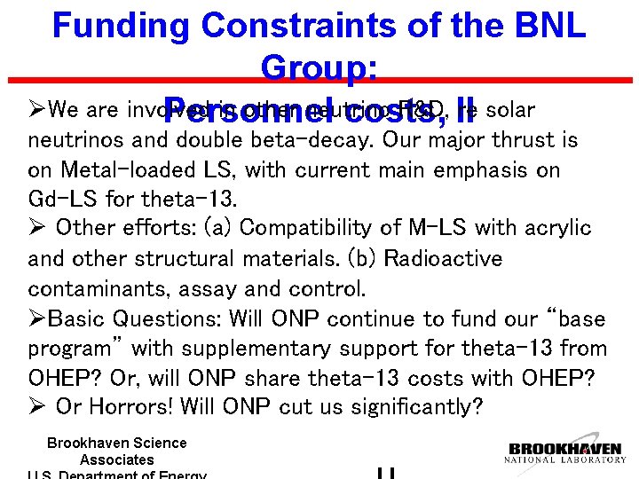 Funding Constraints of the BNL Group: ØWe are involved in other neutrino R&D, II