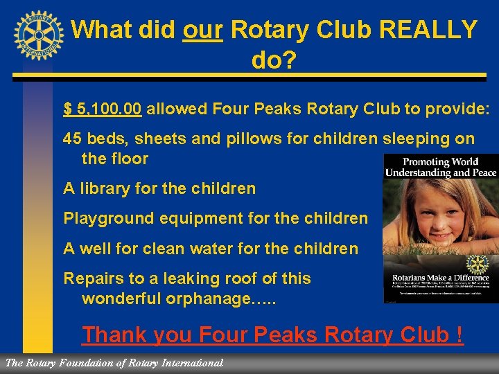 What did our Rotary Club REALLY do? $ 5, 100. 00 allowed Four Peaks