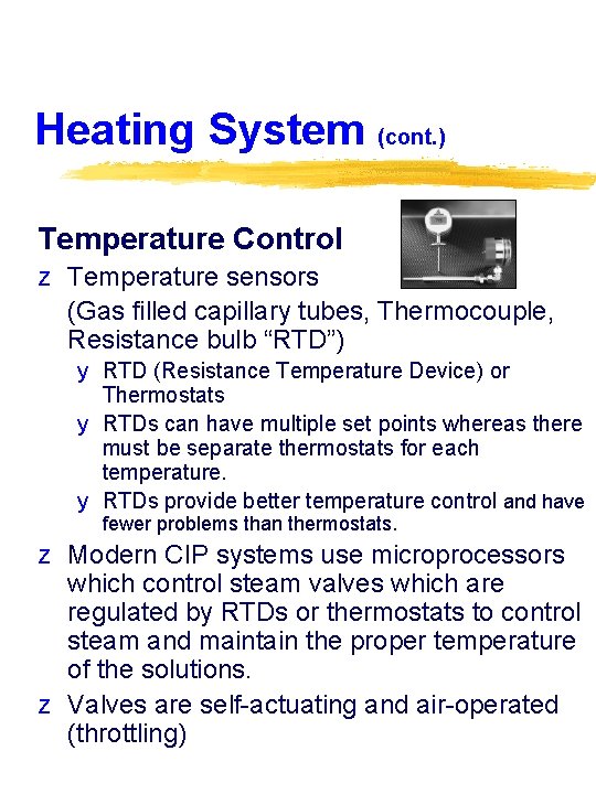 Heating System (cont. ) Temperature Control z Temperature sensors (Gas filled capillary tubes, Thermocouple,