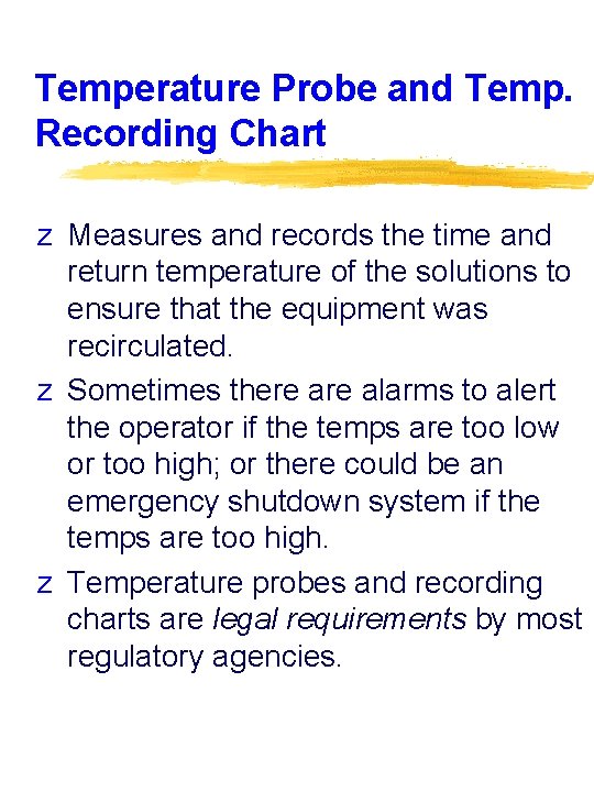 Temperature Probe and Temp. Recording Chart z Measures and records the time and return
