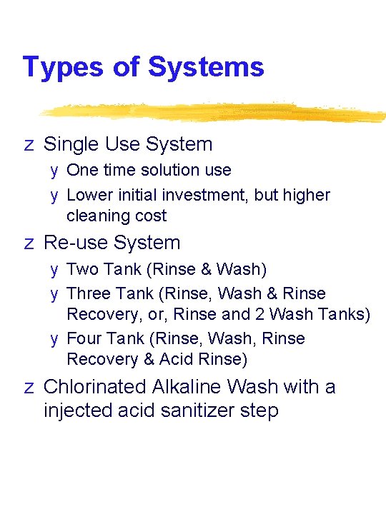 Types of Systems z Single Use System y One time solution use y Lower