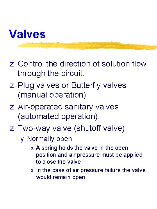 Valves z Control the direction of solution flow through the circuit. z Plug valves