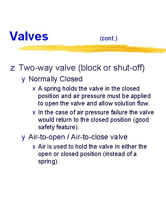 Valves (cont. ) z Two-way valve (block or shut-off) y Normally Closed x A