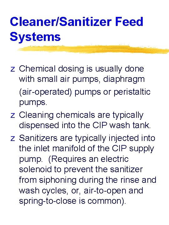 Cleaner/Sanitizer Feed Systems z Chemical dosing is usually done with small air pumps, diaphragm