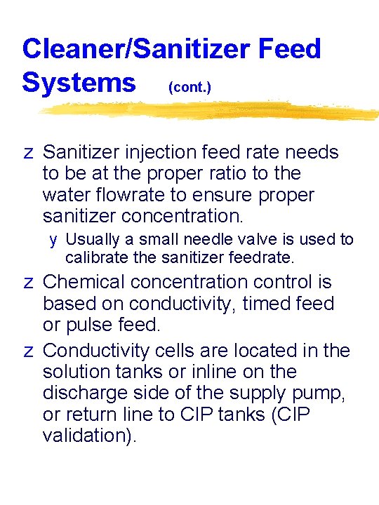 Cleaner/Sanitizer Feed Systems (cont. ) z Sanitizer injection feed rate needs to be at