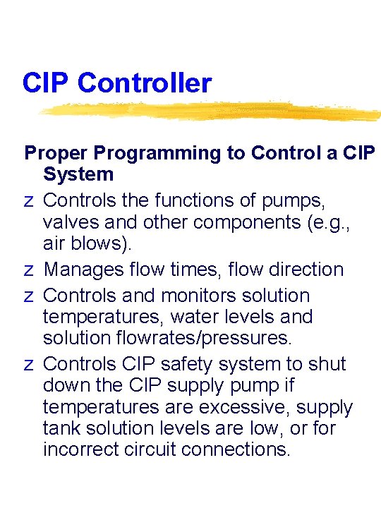CIP Controller Proper Programming to Control a CIP System z Controls the functions of