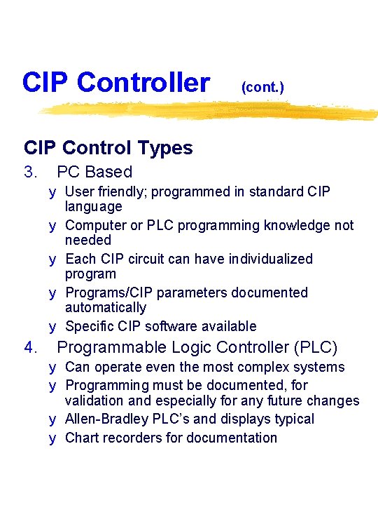 CIP Controller (cont. ) CIP Control Types 3. PC Based y User friendly; programmed