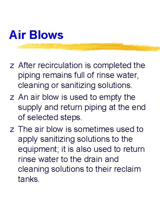 Air Blows z After recirculation is completed the piping remains full of rinse water,