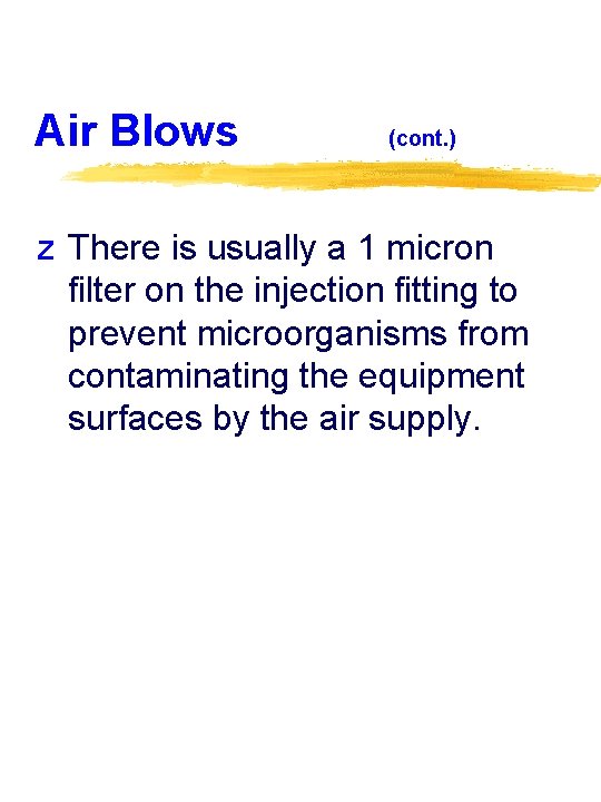 Air Blows (cont. ) z There is usually a 1 micron filter on the